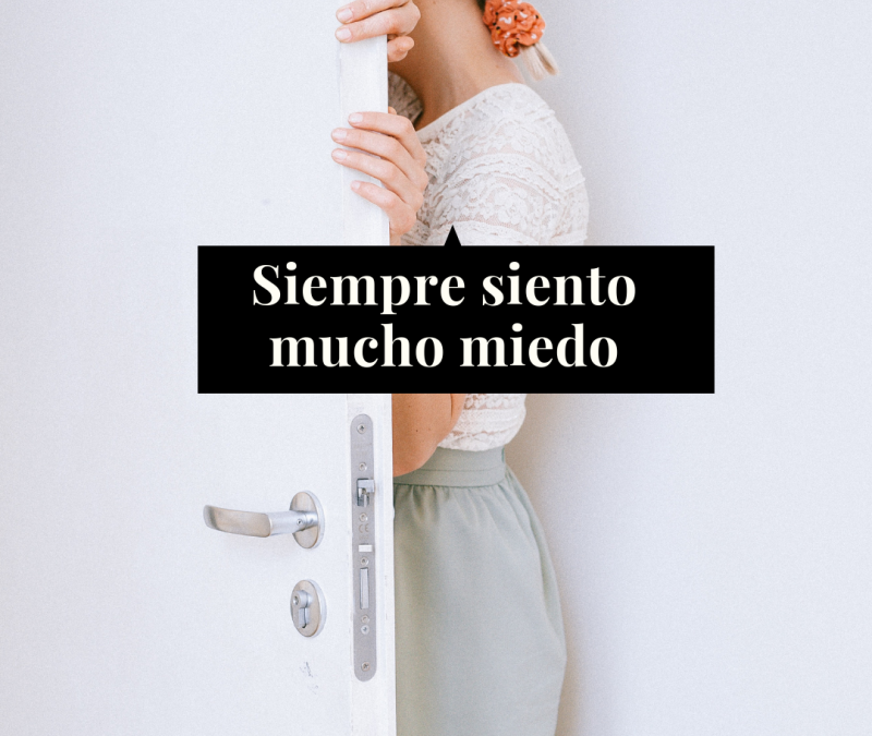 Siempre siento miedo